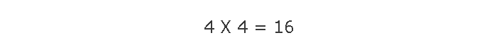 4 X 4 = 16